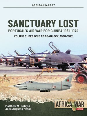 cover image of Sanctuary Lost: Portugal's Air War for Guinea 1961-1974, Volume 2
